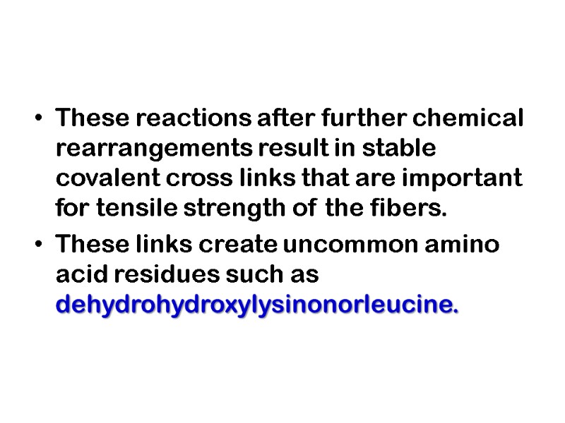 These reactions after further chemical rearrangements result in stable covalent cross links that are